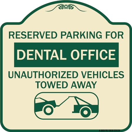 Reserved Parking For Dental Office Unauthorized Vehicles Towed Away Aluminum Sign
